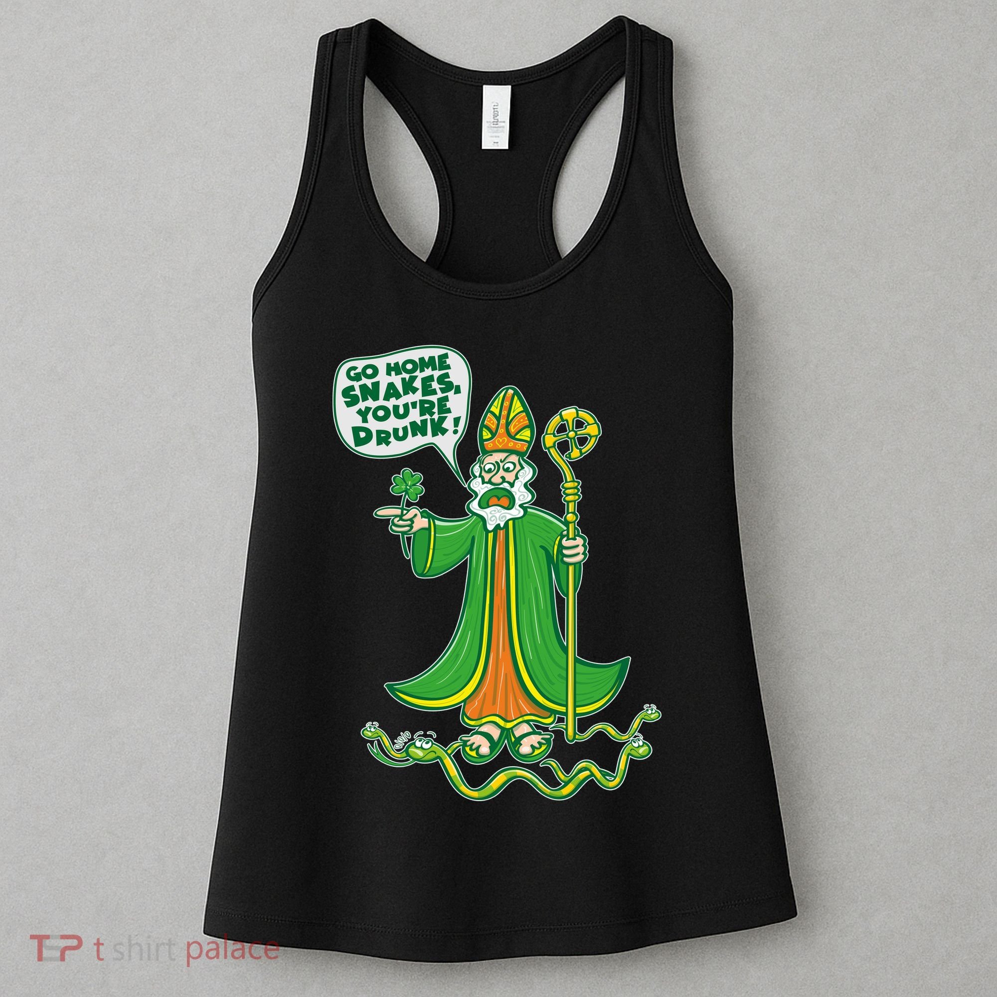 St. Patrick Go Home Snakes You're Drunk Women's Tank Top