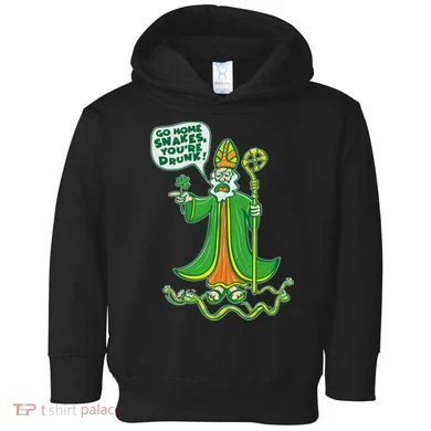 St. Patrick Go Home Snakes You're Drunk Toddler Hoodie