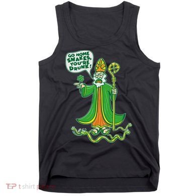 St. Patrick Go Home Snakes You're Drunk Tank Top