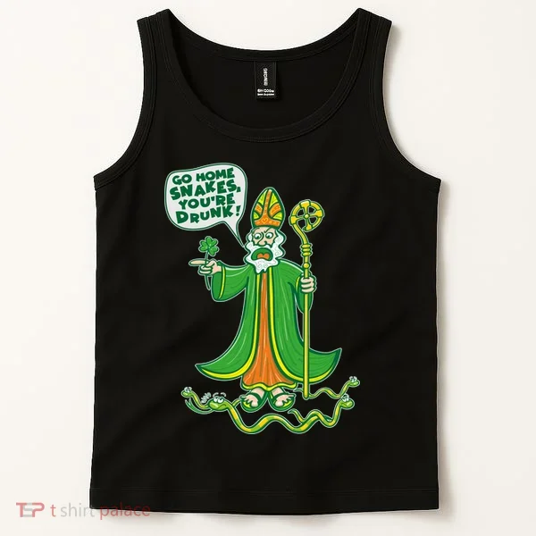 St. Patrick Go Home Snakes You're Drunk Tank Top