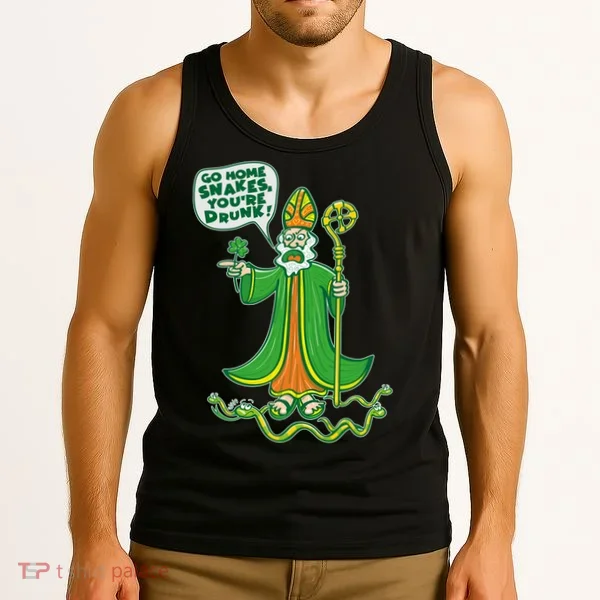 St. Patrick Go Home Snakes You're Drunk Tank Top