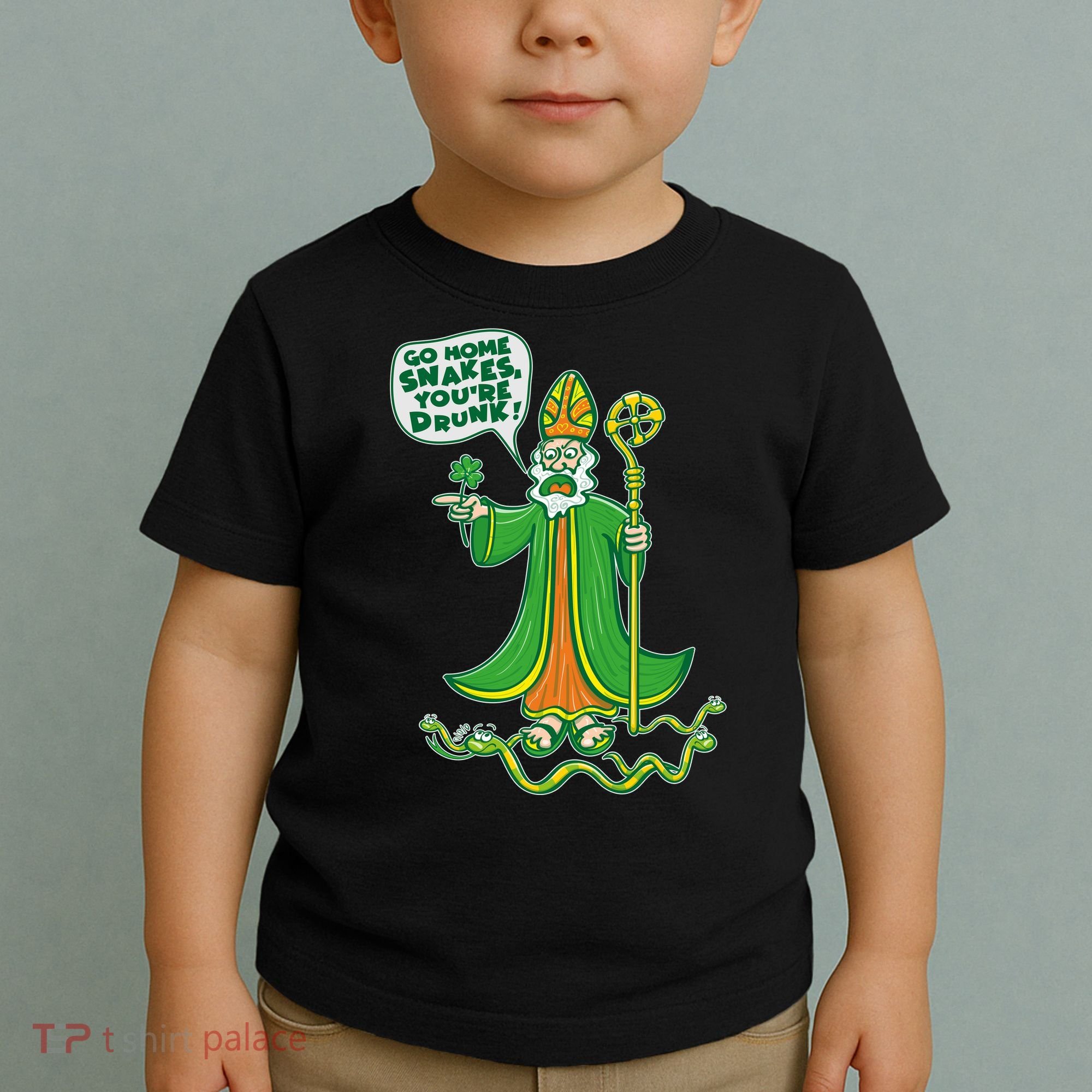 St. Patrick Go Home Snakes You're Drunk Toddler T-Shirt