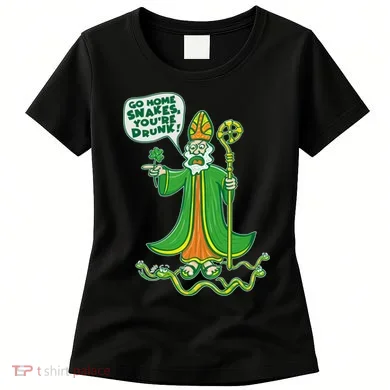 St. Patrick Go Home Snakes You're Drunk Women's T-Shirt