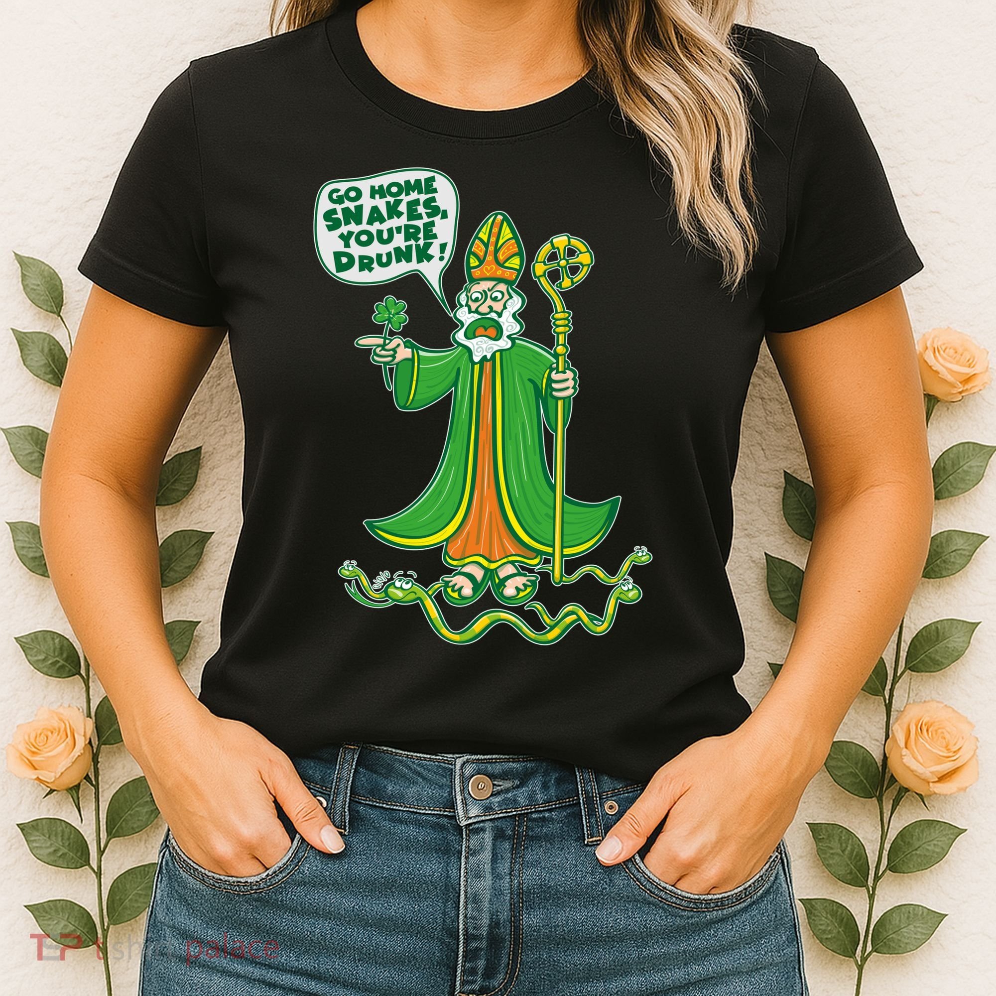 St. Patrick Go Home Snakes You're Drunk Women's T-Shirt