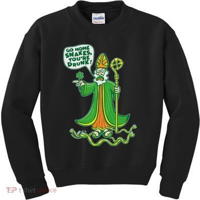St. Patrick Go Home Snakes You're Drunk Kids Sweatshirt
