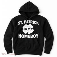 St. Patrick Is My Homeboy Hoodie thumb 0