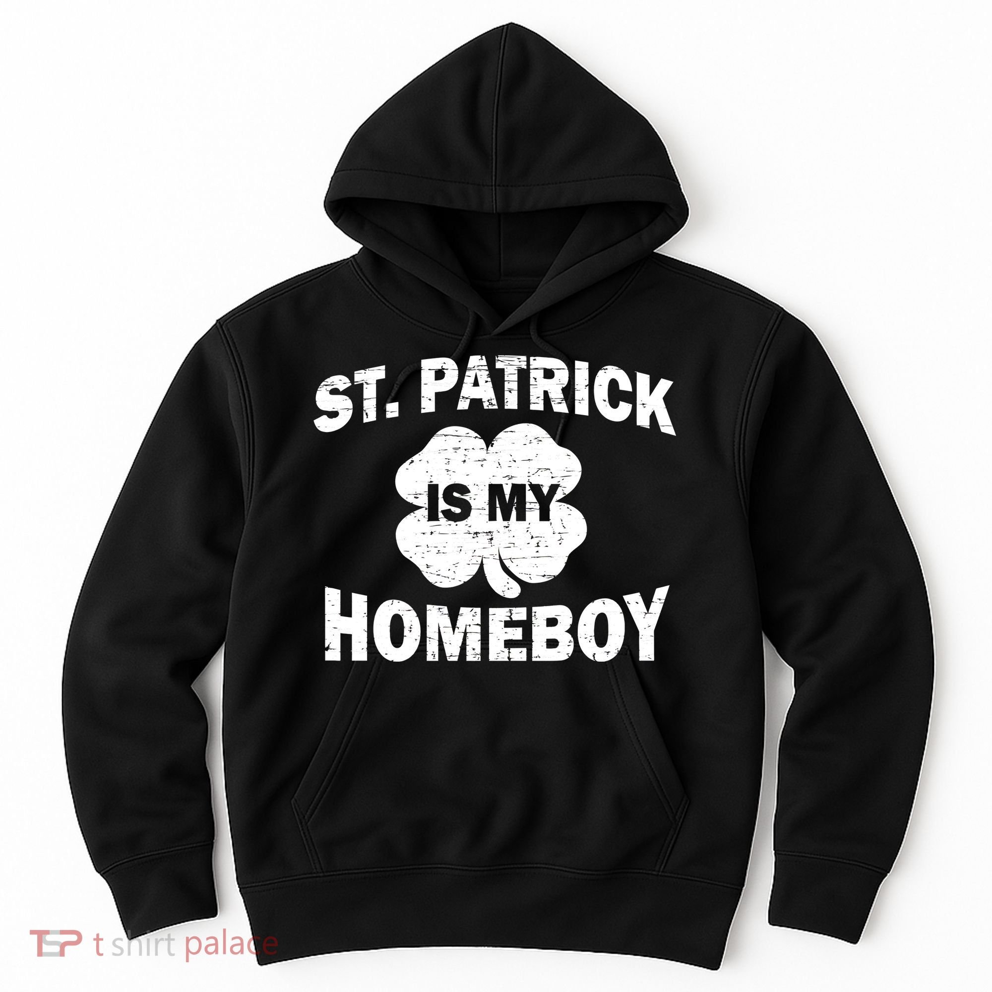 St. Patrick Is My Homeboy Hoodie
