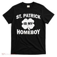 St. Patrick Is My Homeboy T-Shirt thumb 0