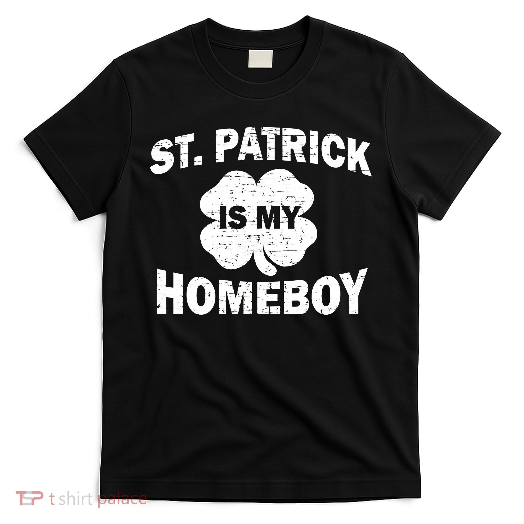 St. Patrick Is My Homeboy T-Shirt