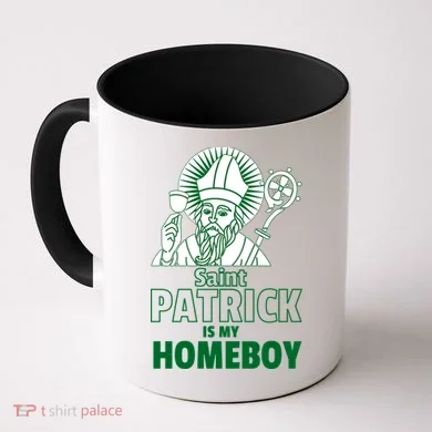 St. Patrick Is My Homeboy Funny Irish Coffee Mug