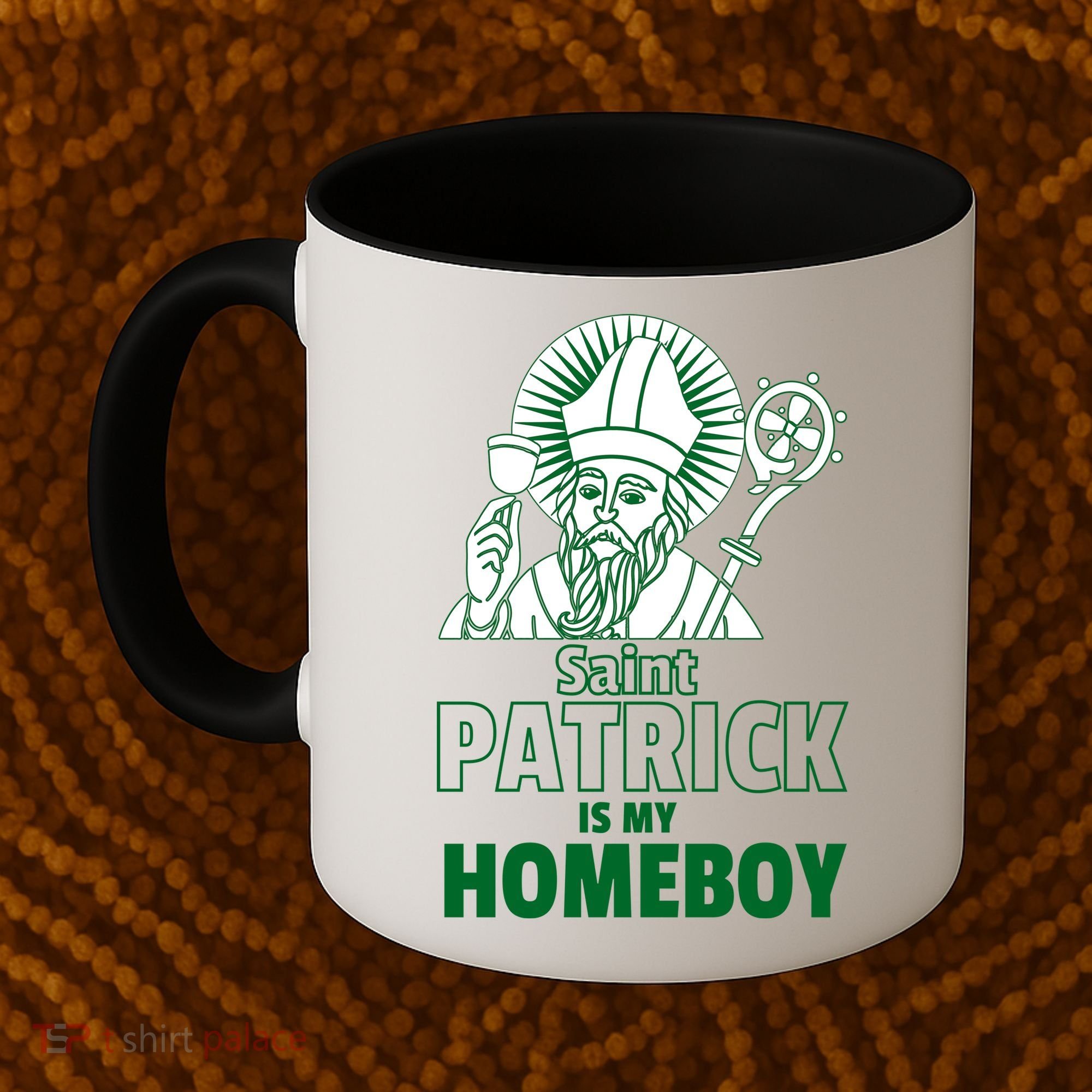 St. Patrick Is My Homeboy Funny Irish Coffee Mug