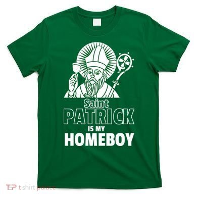 St. Patrick Is My Homeboy Funny Irish T-Shirt