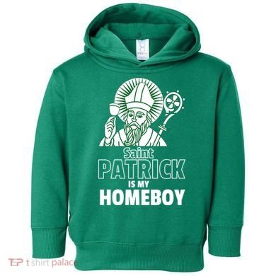 St. Patrick Is My Homeboy Funny Irish Toddler Hoodie