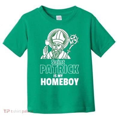 St. Patrick Is My Homeboy Funny Irish Toddler T-Shirt