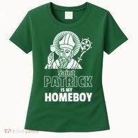 St. Patrick Is My Homeboy Funny Irish Women's T-Shirt thumb 0