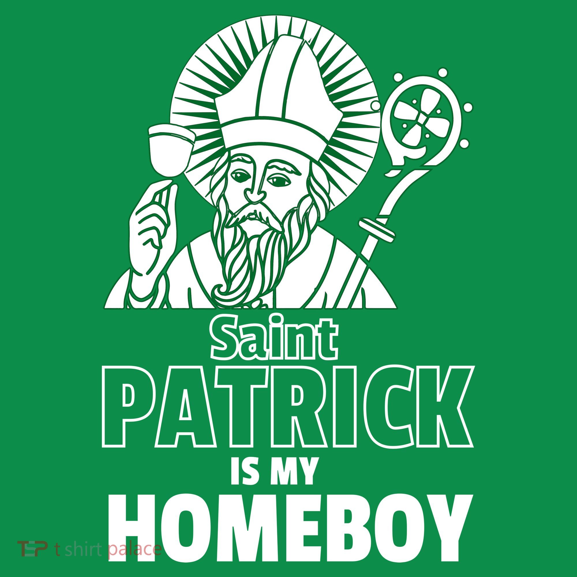 St. Patrick Is My Homeboy Funny Irish Women's T-Shirt