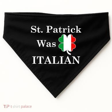 St. Patrick Was Italian Funny St Patricks Day USA-Made Doggie Bandana