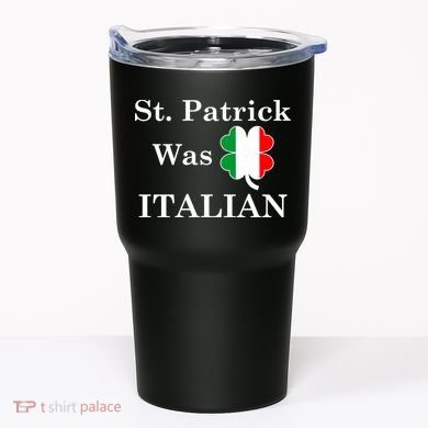 St. Patrick Was Italian Funny St Patricks Day Tumbler
