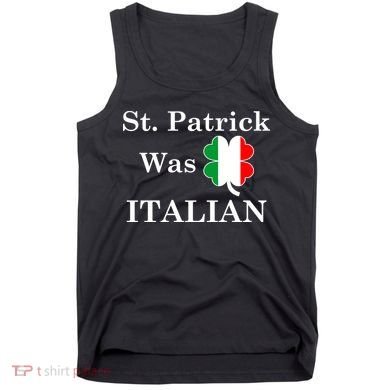 St. Patrick Was Italian Funny St Patricks Day Tank Top