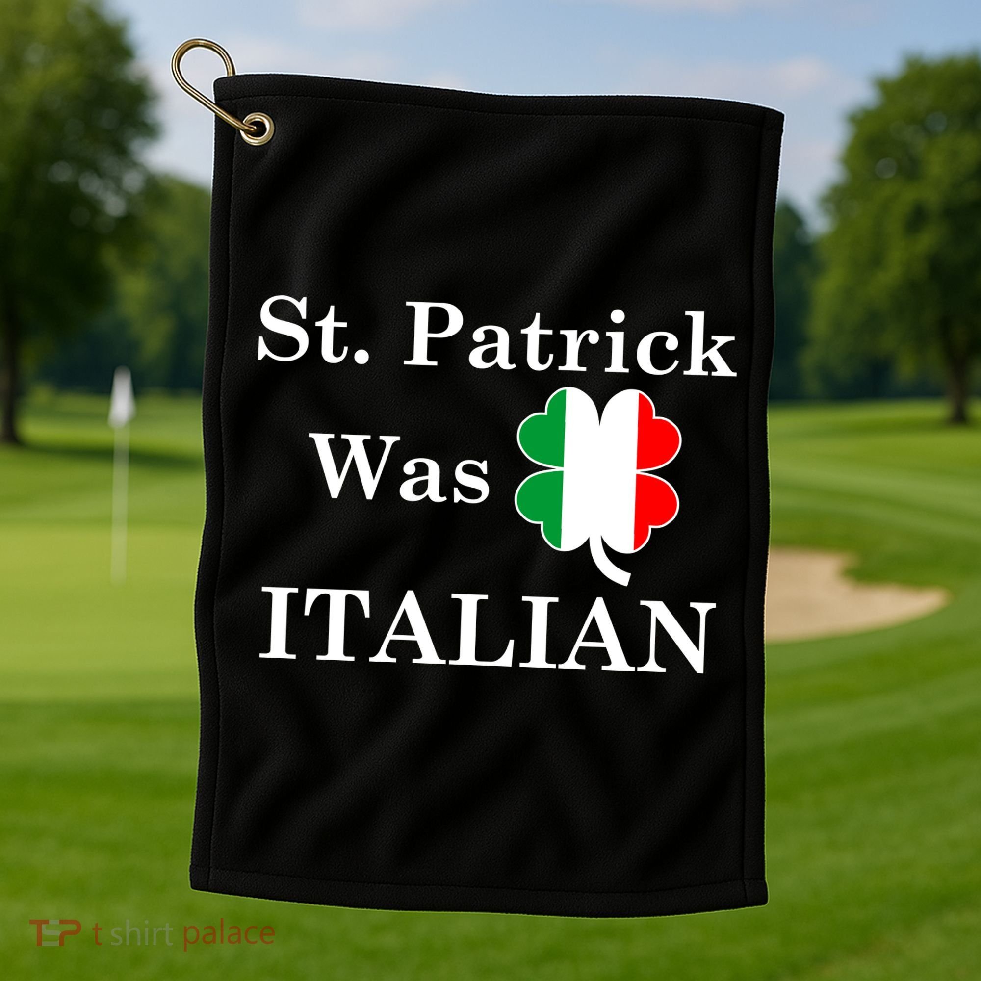 St. Patrick Was Italian Funny St Patricks Day Golf Towel