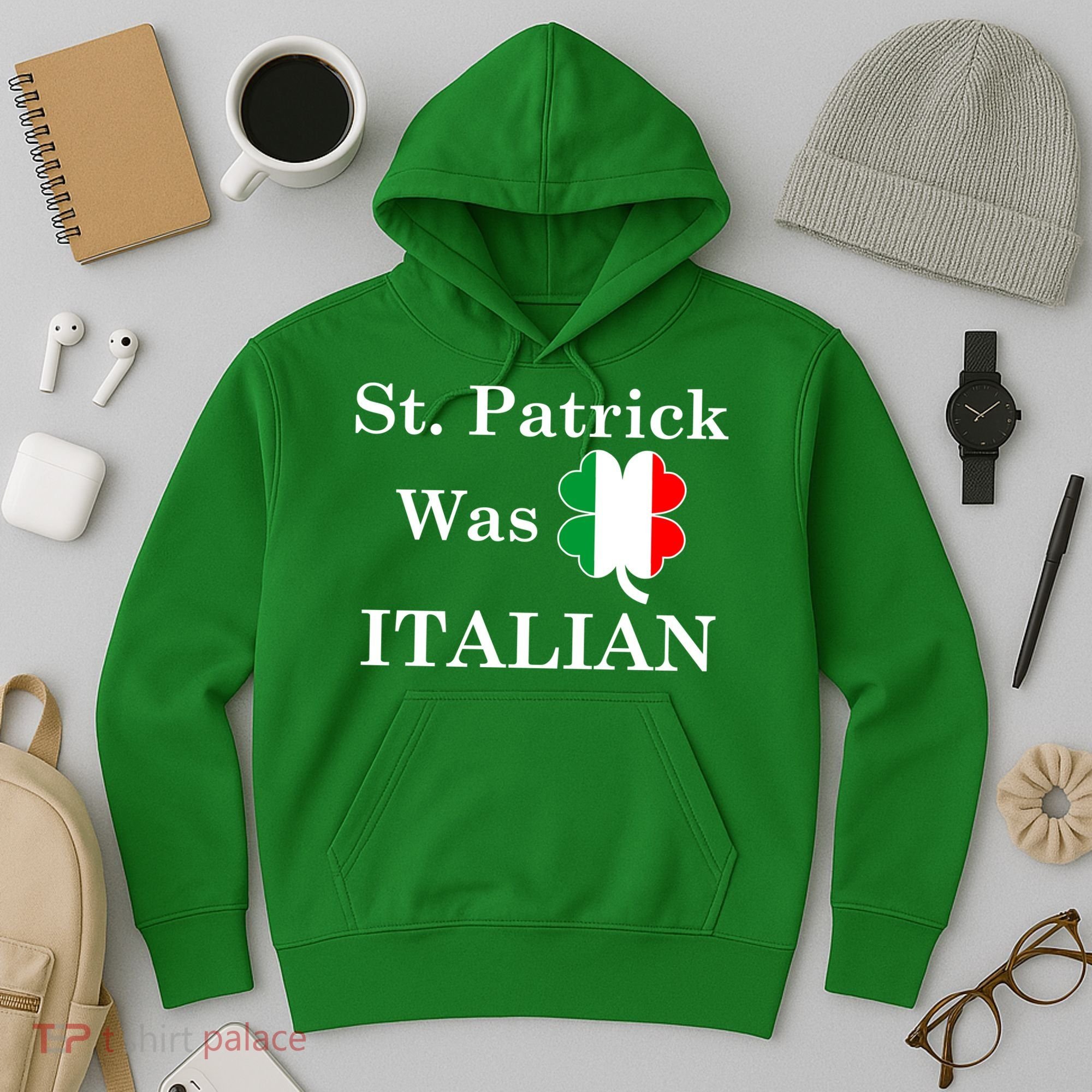 St. Patrick Was Italian Funny St Patricks Day Hoodie