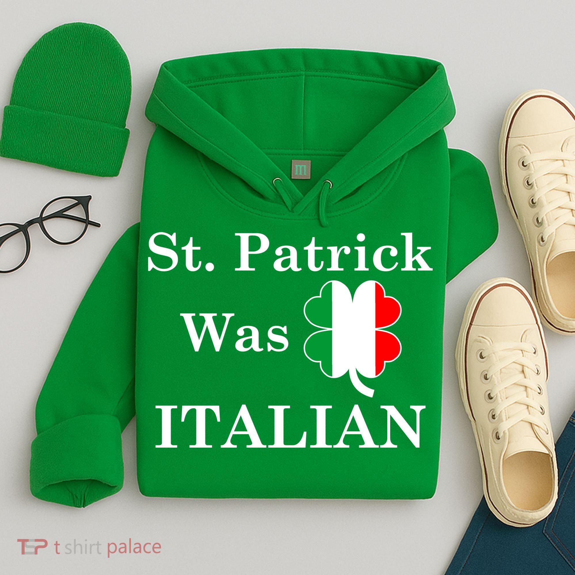 St. Patrick Was Italian Funny St Patricks Day Hoodie