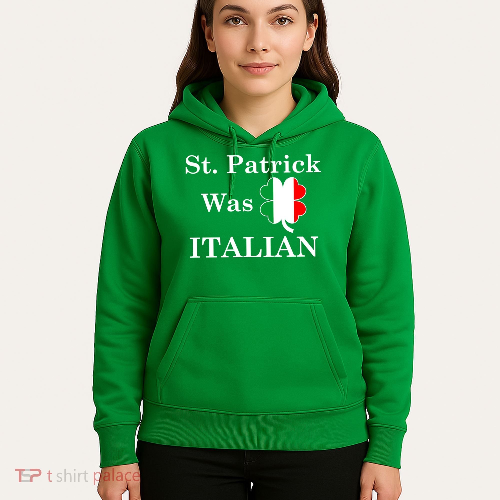 St. Patrick Was Italian Funny St Patricks Day Hoodie