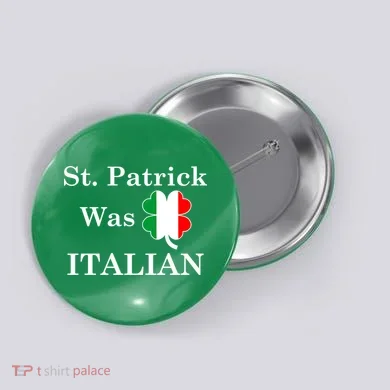 St. Patrick Was Italian Funny St Patricks Day Button