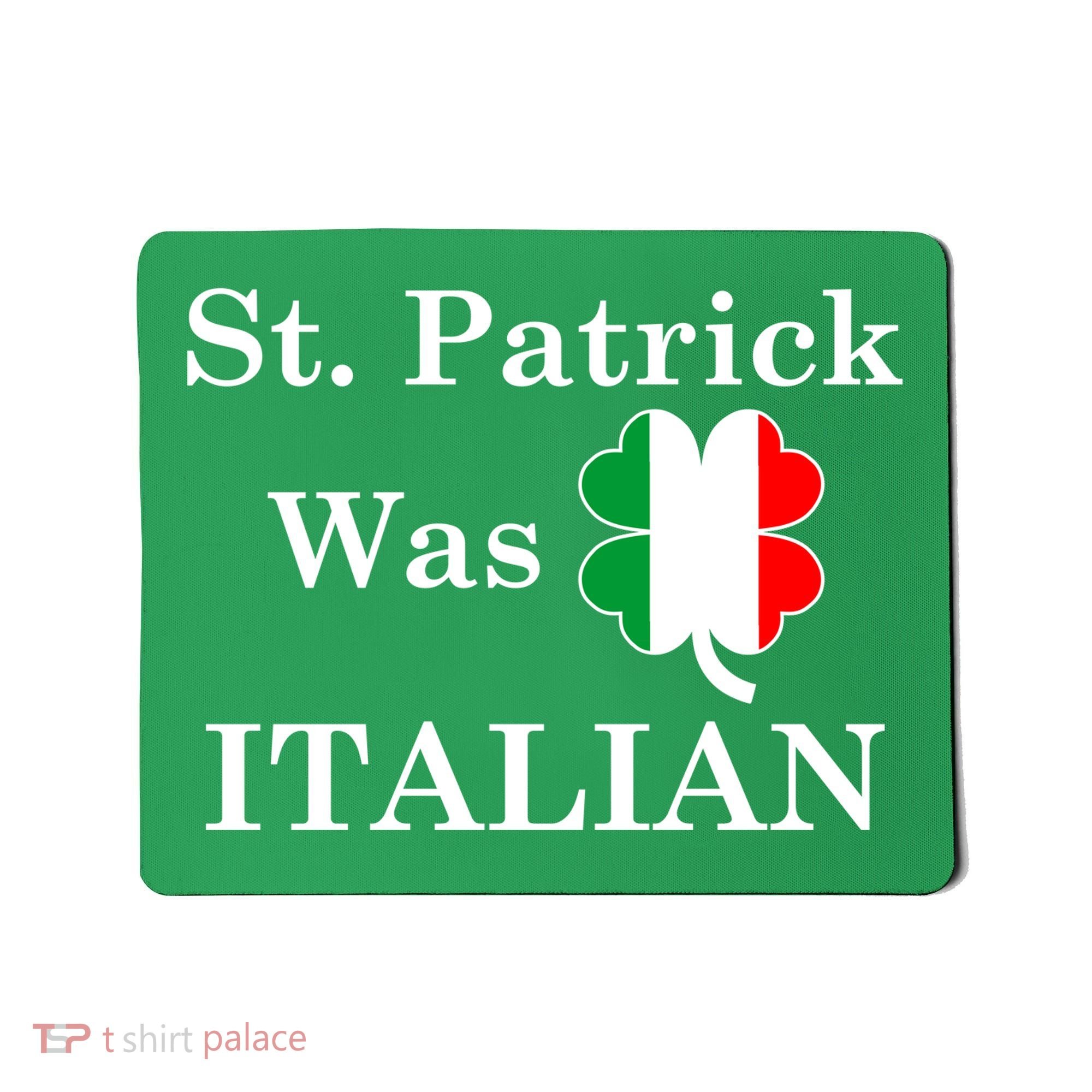 St. Patrick Was Italian Funny St Patricks Day Mousepad
