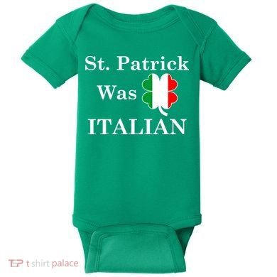 St. Patrick Was Italian Funny St Patricks Day Baby Bodysuit