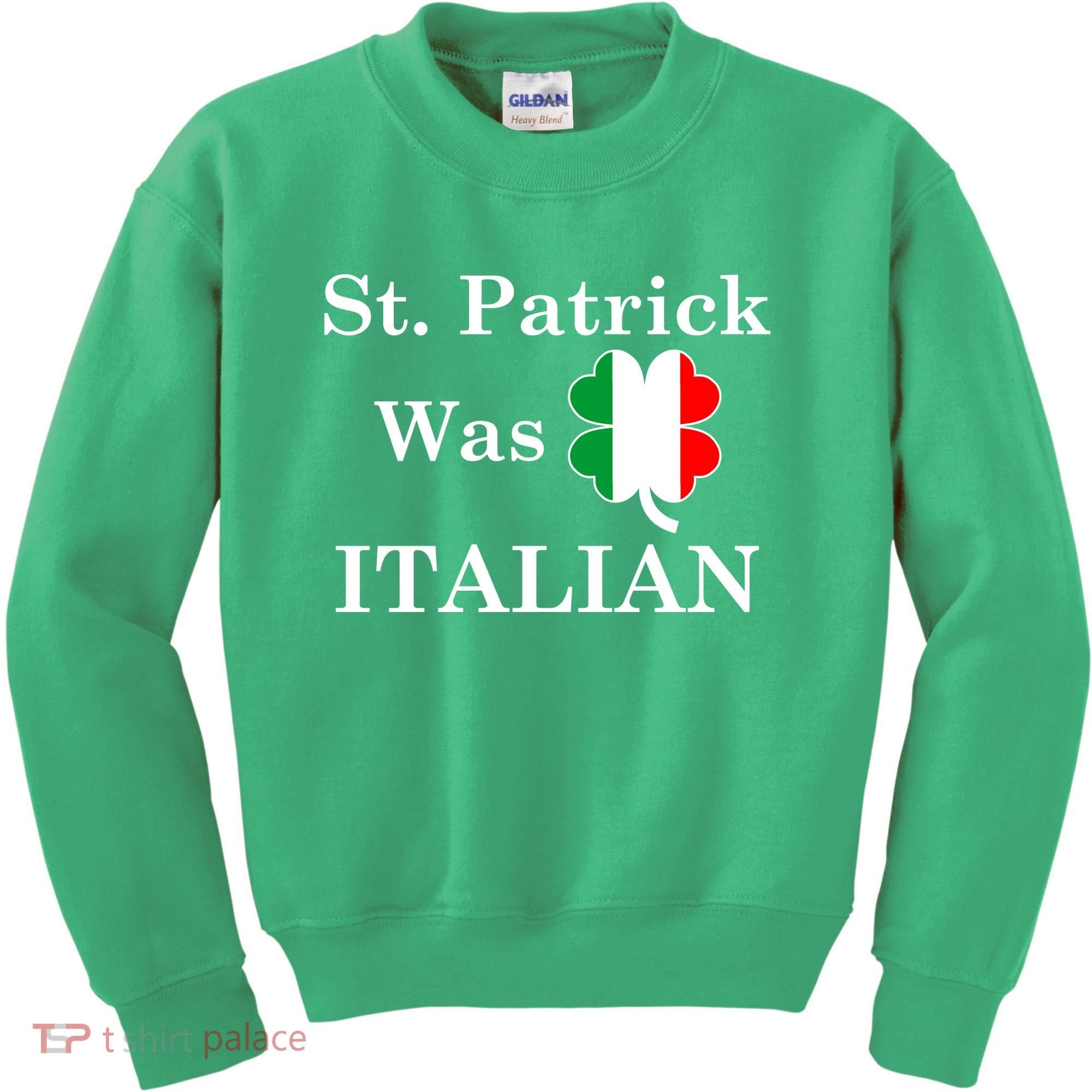 St. Patrick Was Italian Funny St Patricks Day Kids Sweatshirt