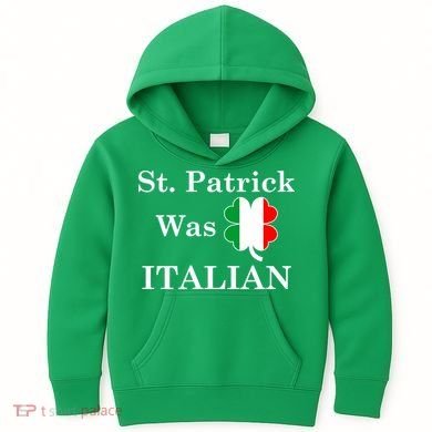 St. Patrick Was Italian Funny St Patricks Day Kids Hoodie