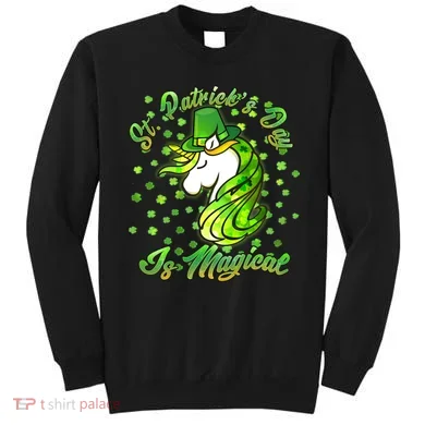 St. Patrick's Day Is Magical Sweatshirt