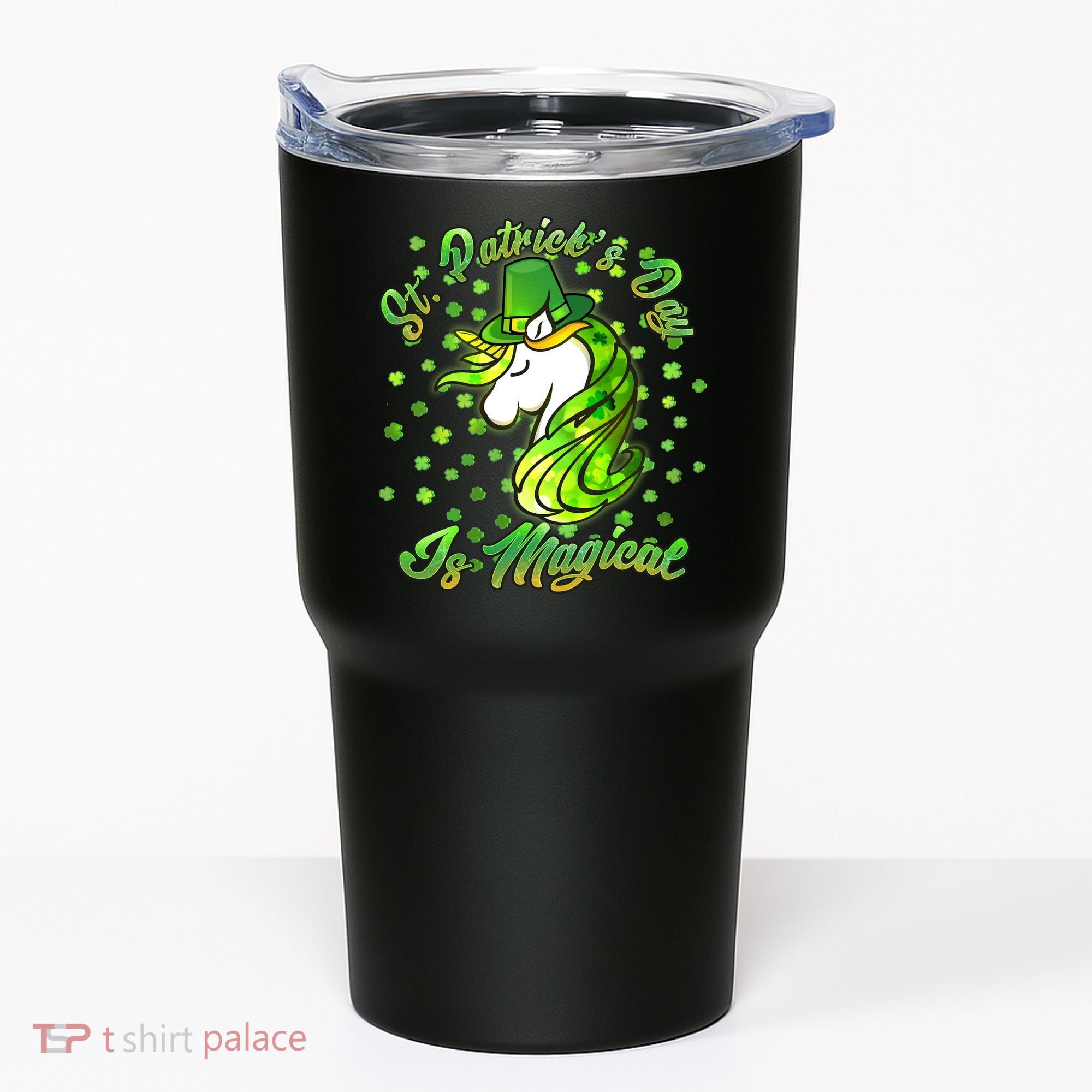 St. Patrick's Day Is Magical Tumbler