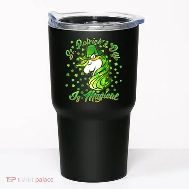 St. Patrick's Day Is Magical Tumbler