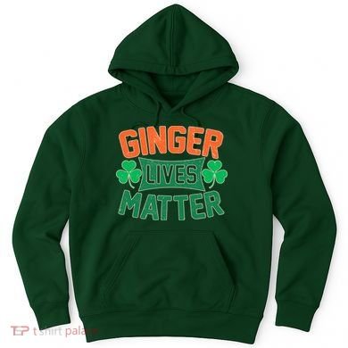 St Patricks Day - Ginger Lives Matter Hoodie