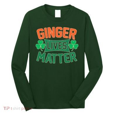 St Patricks Day - Ginger Lives Matter Long Sleeve Shirt