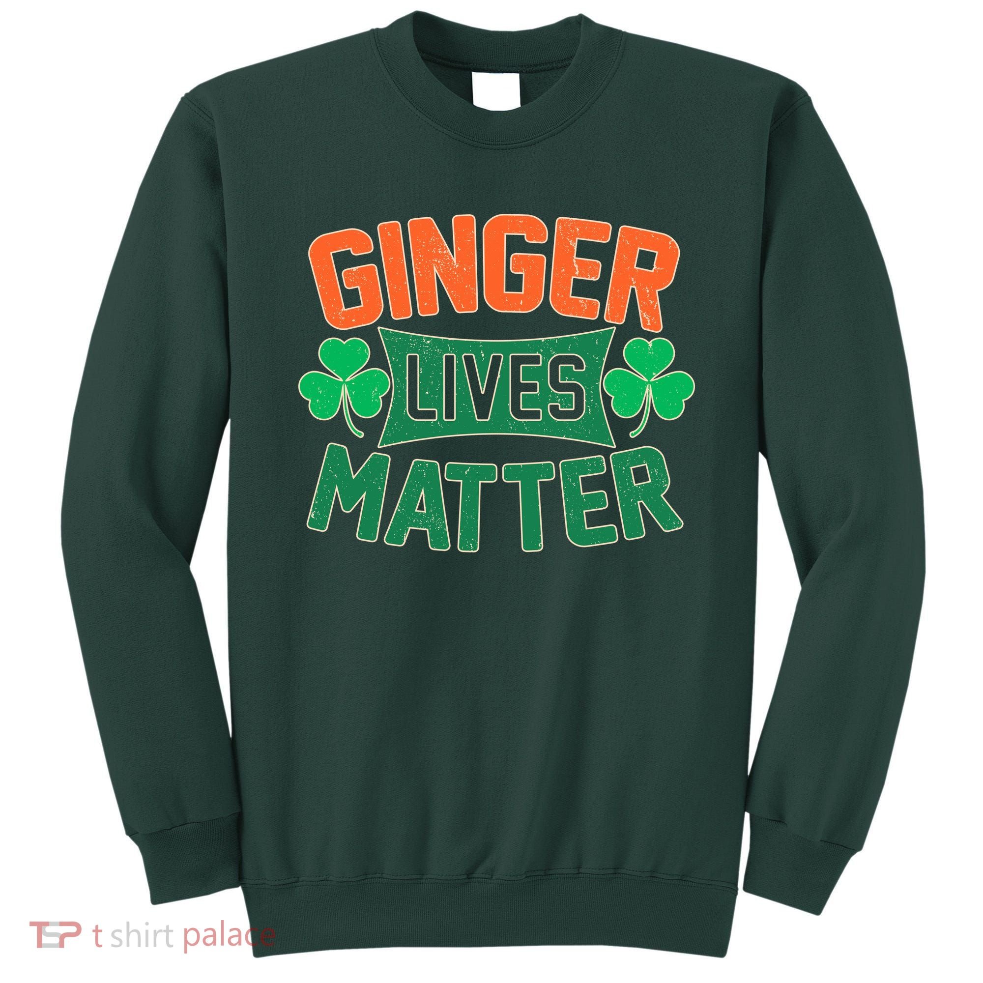 St Patricks Day - Ginger Lives Matter Sweatshirt