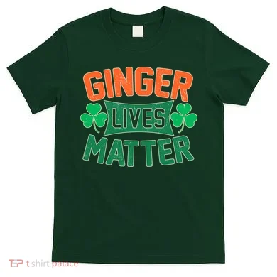 St Patricks Day - Ginger Lives Matter T-Shirt