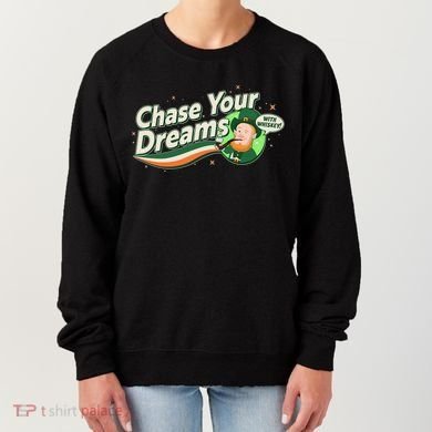 St Patrick's Day Chase Your Dreams With Whiskey Women's Sweatshirt