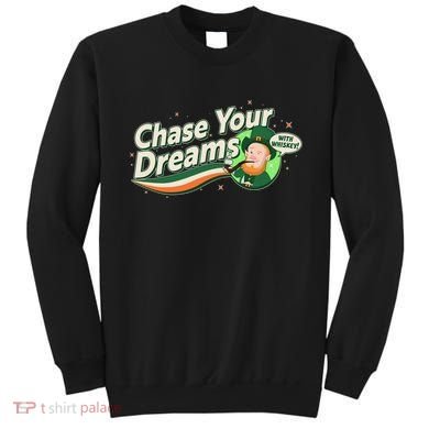 St Patrick's Day Chase Your Dreams With Whiskey Sweatshirt