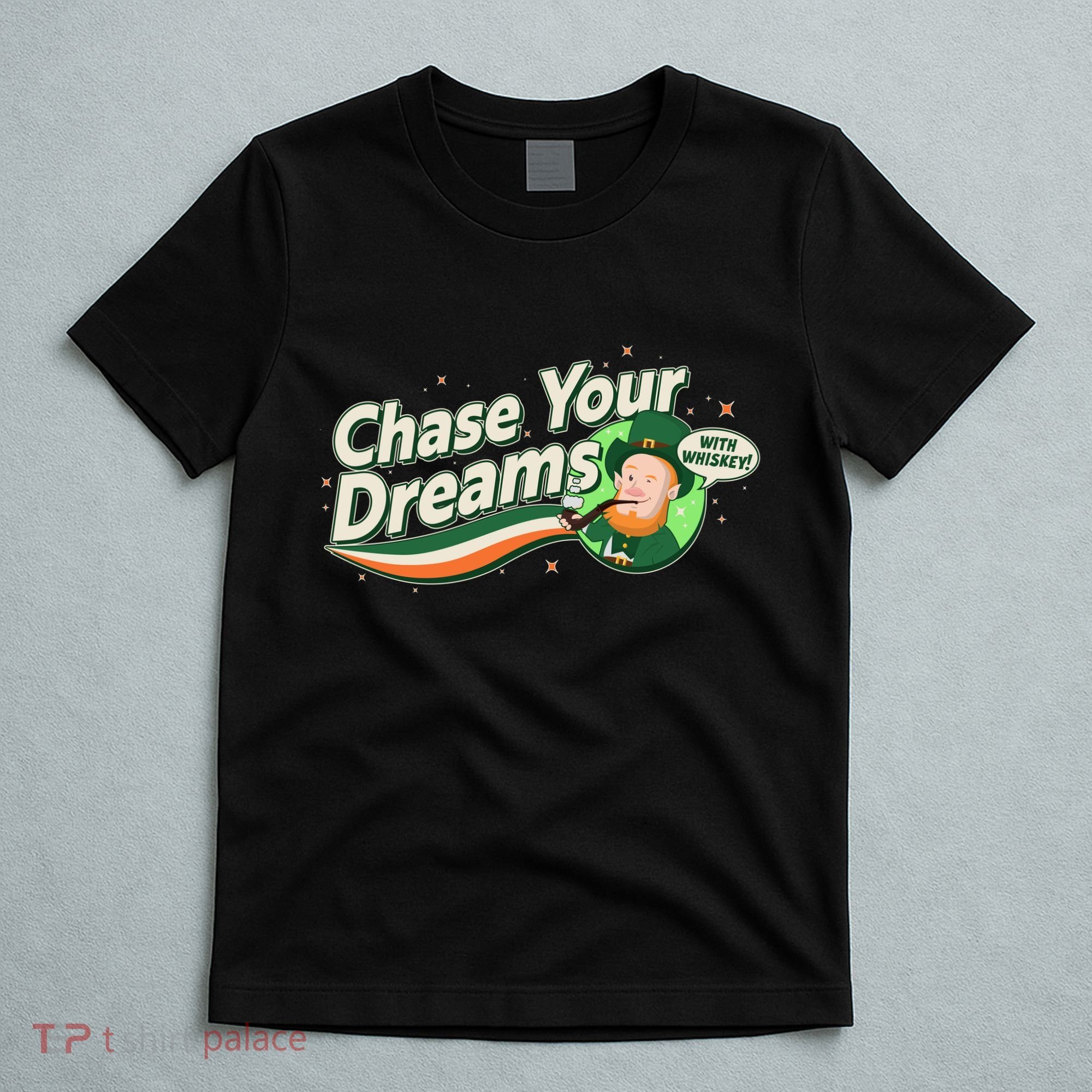 St Patrick's Day Chase Your Dreams With Whiskey T-Shirt