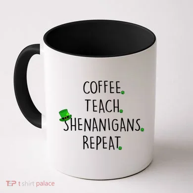 St Patrick's Day Coffee Teach Shenanigans Repeat Coffee Mug