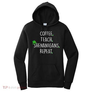 St Patrick's Day Coffee Teach Shenanigans Repeat Women's Hoodie