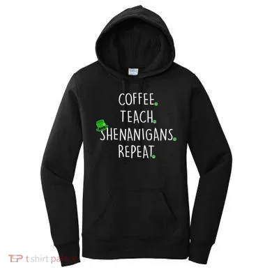 St Patrick's Day Coffee Teach Shenanigans Repeat Women's Hoodie