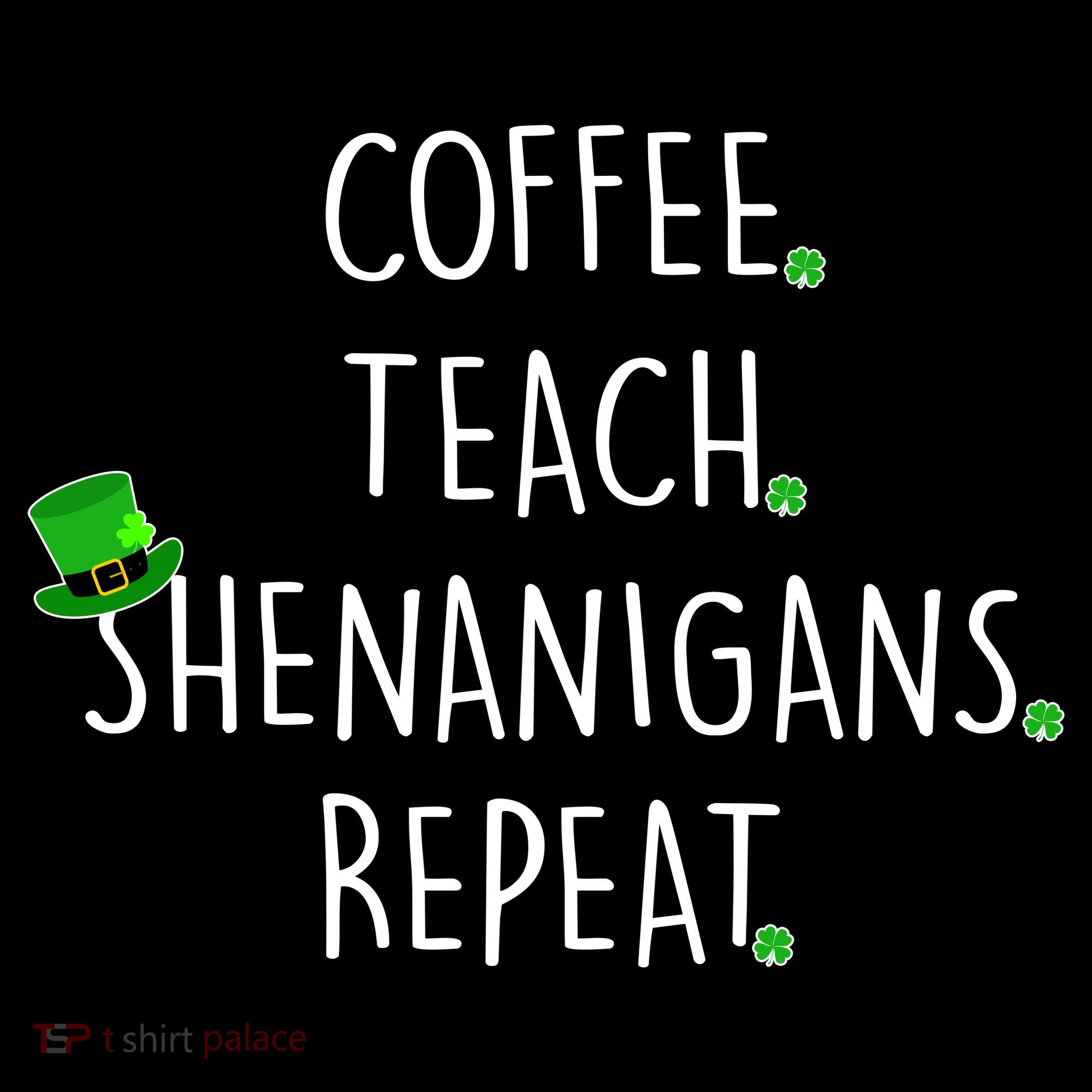 St Patrick's Day Coffee Teach Shenanigans Repeat Women's Hoodie