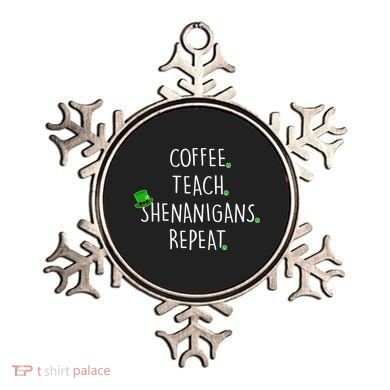St Patrick's Day Coffee Teach Shenanigans Repeat Ornament