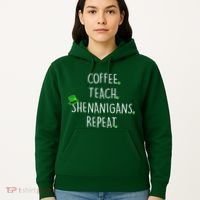 St Patrick's Day Coffee Teach Shenanigans Repeat Hoodie thumb 5