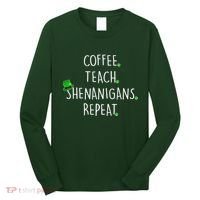 St Patrick's Day Coffee Teach Shenanigans Repeat Long Sleeve Shirt thumb 0