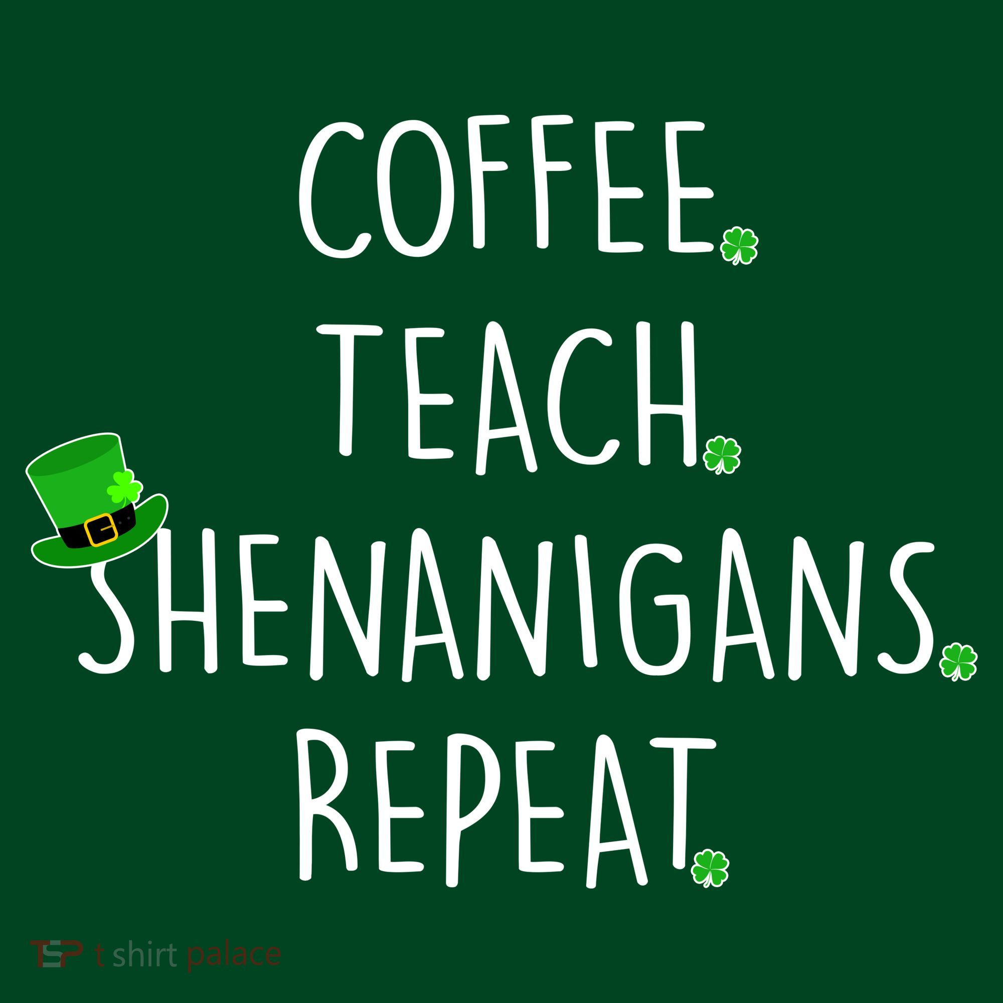 St Patrick's Day Coffee Teach Shenanigans Repeat Long Sleeve Shirt